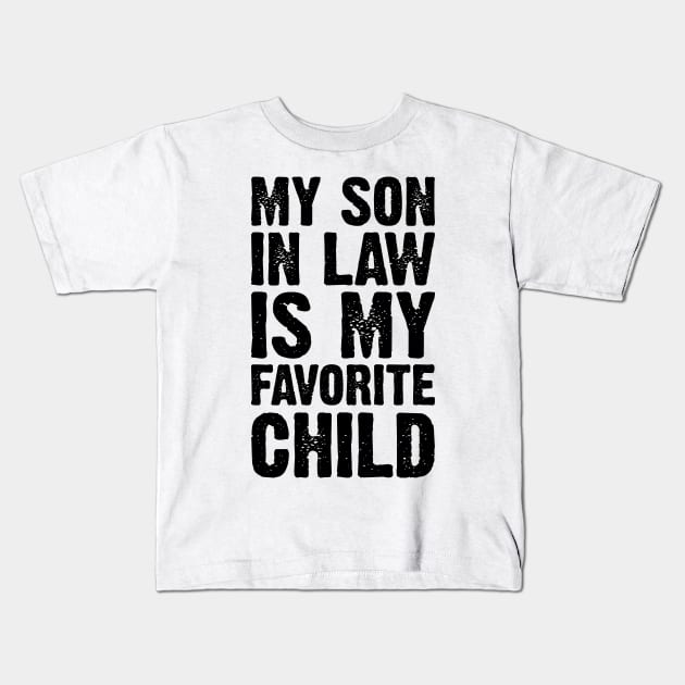 My Son In Law Is My Favorite Child v2 Kids T-Shirt by Emma